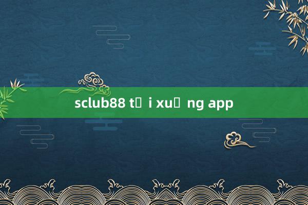 sclub88 tải xuống app