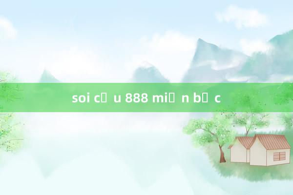 soi cầu 888 miền bắc