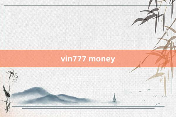 vin777 money