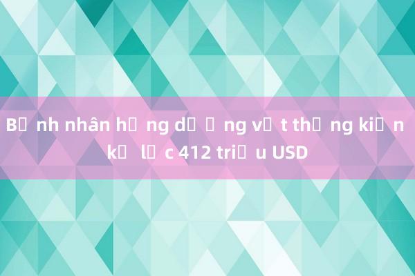 Bệnh nhân hỏng dương vật thắng kiện kỷ lục 412 triệu USD