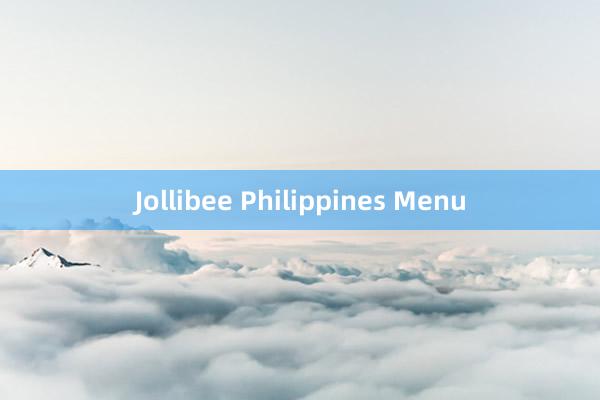 Jollibee Philippines Menu