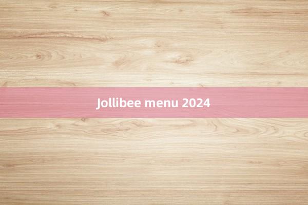 Jollibee menu 2024