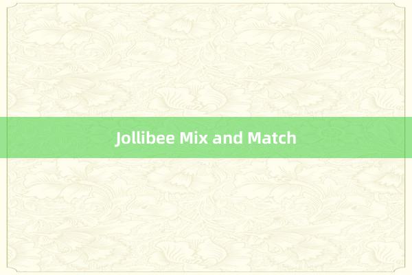 Jollibee Mix and Match