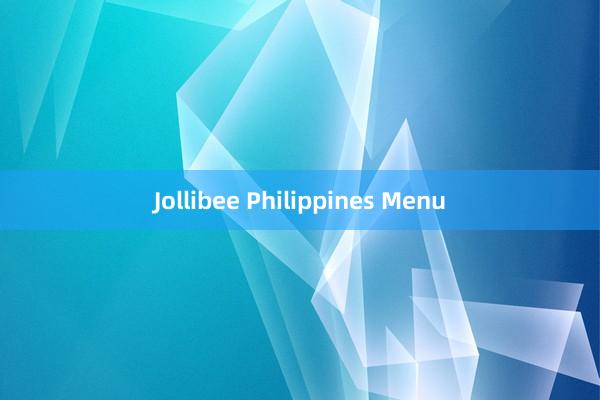 Jollibee Philippines Menu